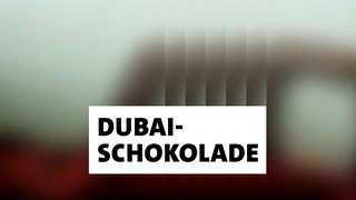 Wort der Woche: Dubai-Schokolade
