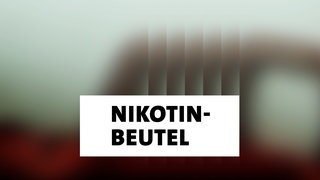 Wort der Woche: Nikotinbeutel
