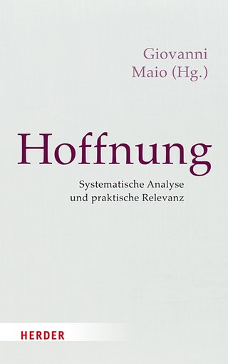 Giovanni Maio (Hg.): Hoffnung (Gebundene Ausgabe). Verlag Herder 2025