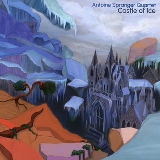 Castle of Ice - Antoine Spranger Quartet
