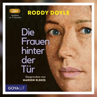 Roddy Doyle: Die Frauen hinter der Tür. Gelesen von Marion Elskis, GOYALiT 2025