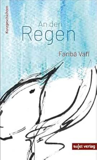 Faribā Vafī - An den Regen