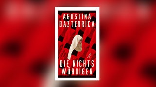Agustina Bazterrica - Die Nichtswürdigen