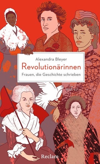 Alexandra Bleyer - Revolutionärinnen. Frauen, die Geschichte schrieben