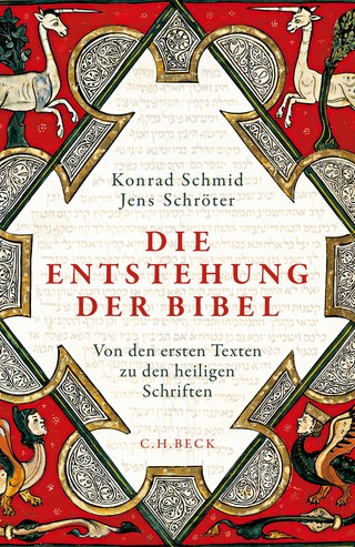 Konrad Schmid  Jens Schröter: Die Enstehung der Bibel. Von den ersten Texten zu den heiligen Schriften