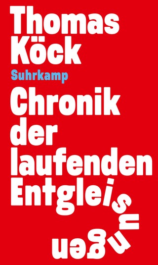 Buchcover „Chronik der laufenden Entgleisungen“ von Thomas Köck