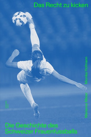 Buchcover „Das Recht zu kicken: Die Geschichte des Schweizer Frauenfussballs“
