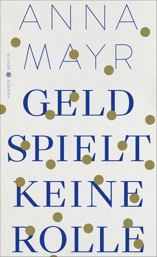 Buchcover „Geld spielt keine Rolle“ von Anna Mayr
