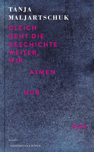 Buchcover „Gleich geht die Geschichte weiter, wir atmen nur aus. Essays“ von Tanja Maljartschuk