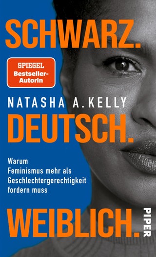 Buchcover „Schwarz. Deutsch. Weiblich – Warum Feminismus mehr als Geschlechtergerechtigkeit fordern muss“ von Natasha A. Kelly