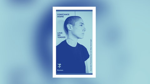 Constance Debré – Love me tender