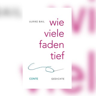 Ulrike Bail: wie viele faden tief. Conte Verlag 2020