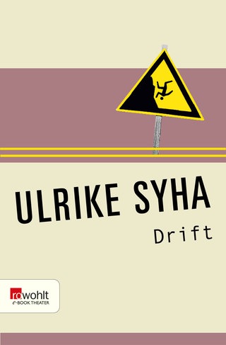 Ulrike Syha: Drift. Rowohlt Verlag, E-Book Theater, 3,99 Euro