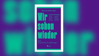 Dana von Suffrin (Hg.) – Wir schon wieder. 16 jüdische Erzählungen