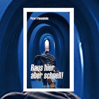 Der Krimi „Raus hier, aber schnell“ von Peter Friesenhahn