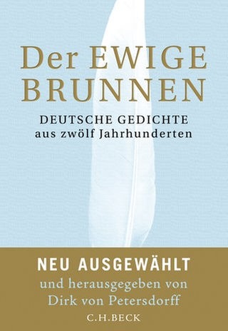 Dirk von Petersdorff (Hg.) - Der ewige Brunnen. Deutsche Gedichte aus zwölf Jahrhunderten
