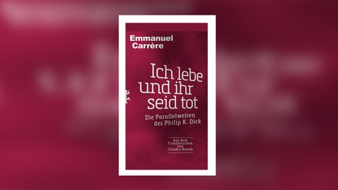 Emmanuel Carrère - Ich lebe und ihr seid tot