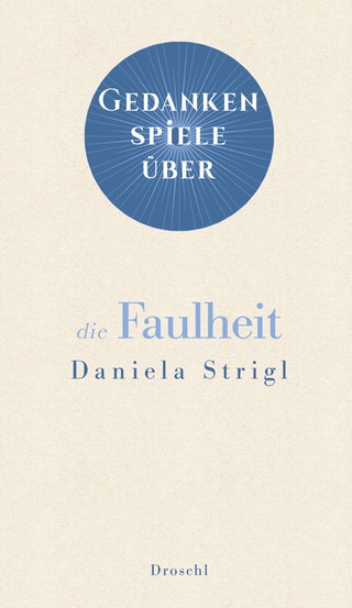 Cover des Buchs Gedanken über die Faulheit von Daniela Strigl