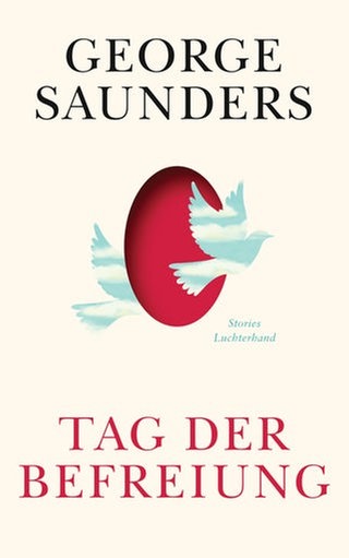 George Saunders – Tag der Befreiung