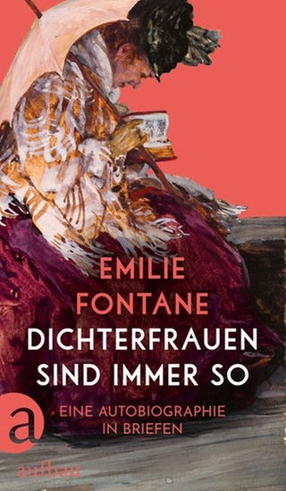 Gotthard Erler, Christine Hehle (Hg.) - Emilie Fontane. Dichterfrauen sind immer so