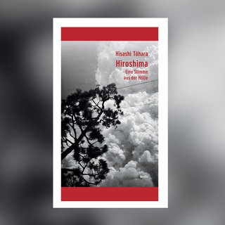 Hisashi Tôhara - Hiroshima. Eine Stimme aus der Hölle