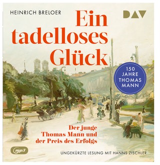 Hörbuch : Hanns Zischler liest Heinrich Breloers „Ein tadelloses Glück“ über den jungen Thomas Mann
