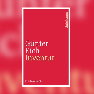 Günter Eich: Inventur. Ein Lesebuch. Suhrkamp Verlag 2016