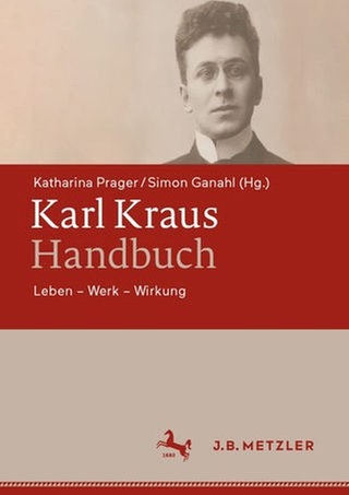 Katharina Prager, Simon Ganahl (Hg.) – Karl Kraus Handbuch. Leben-Werk-Wirkung