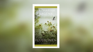Katharina Hagena - Flusslinien