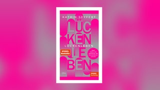 Katrin Seyfert – Lückenleben. Mein Mann, der Alzheimer, die Konventionen und ich