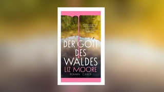 Liz Moore: Der Gott des Waldes