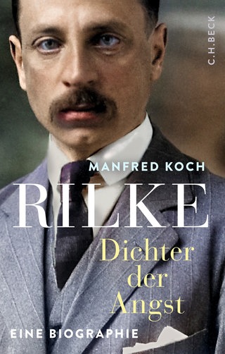 Manfred Koch - Rilke. Dichter der Angst