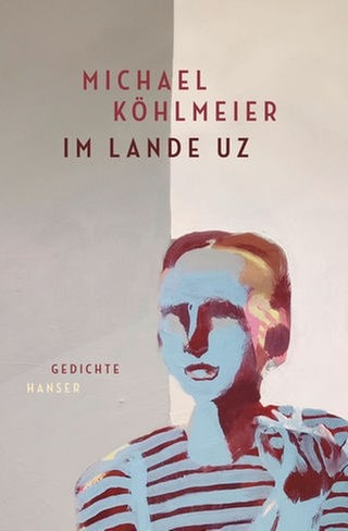 Michael Köhlmeier – Im Lande Uz. Gedichte