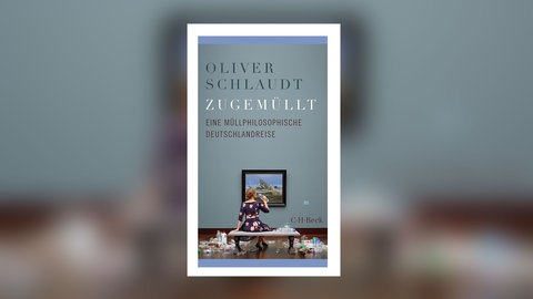 Oliver Schlaudt - Zugemüllt. Eine müllphilosophische Reise durch Deutschland