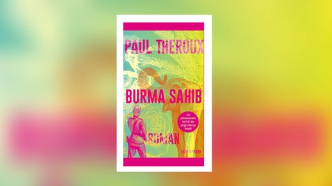 Paul Theroux - Burma Sahib
