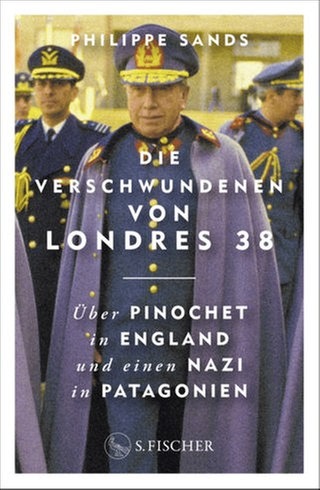 Philippe Sands - Die Verschwundenen von Londres 38. Über Pinochet in England und einen Nazi in Patagonien