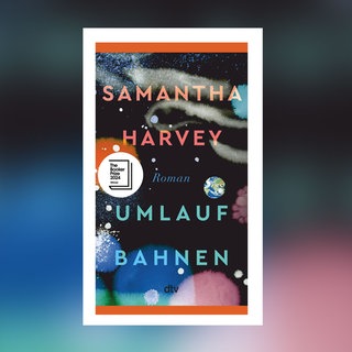 Samantha Harvey - Umlaufbahnen