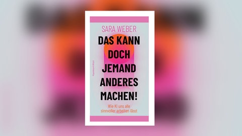 Sara Weber - Das kann doch jemand anderes machen!