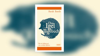Sarah Sands: Das Igel-Tagebuch