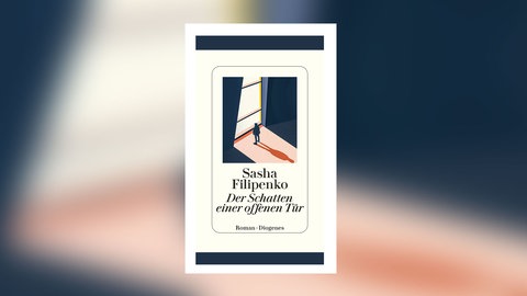 Sasha Filipenko: Der Schatten einer offenen Tür