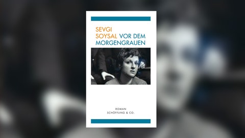 Sevgi Soysal - Vor dem Morgengrauen