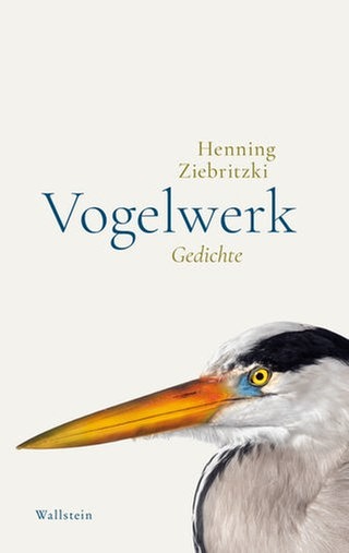 Henning Ziebritzki: Vogelwerk. Gedichte