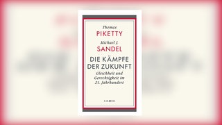 Thomas Piketty, Michael Sandel: Die Kämpfe der Zukunft