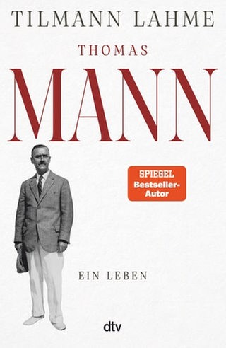 Tilmann Lahme - Thomas Mann. Ein Leben
