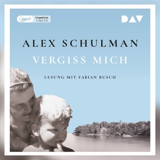 „Vergiss mich“ von Alex Schulman, gelesen von Fabian Busch