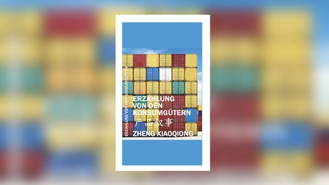Zheng Xiaoqiong - Erzählung von den Konsumgütern. Gedichte
