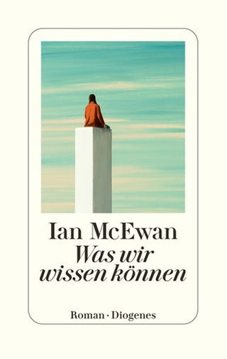 Cover des Buches Ian McEwan: Was wir wissen können