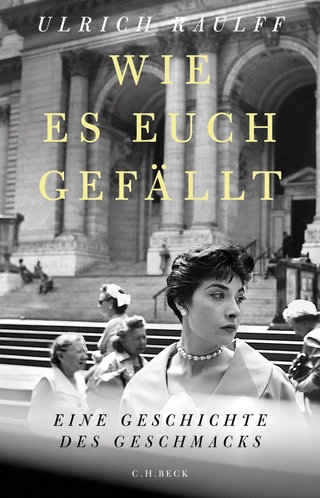 Buchcover „Wie es euch gefällt: Eine Geschichte des Geschmacks“ von Ulrich Raulff