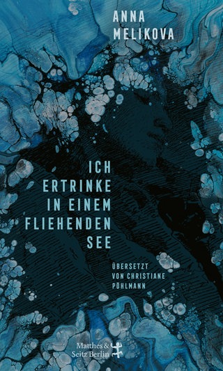 Buchcover „Ich ertrinke in einem fliehenden See“ von Anna Melikova