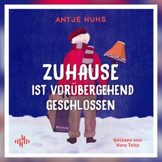 Antje Huhs: Zuhause ist vorübergehend geschlossen“.Gelesen von Vera Teltz. Hörbuch Hamburg 2025